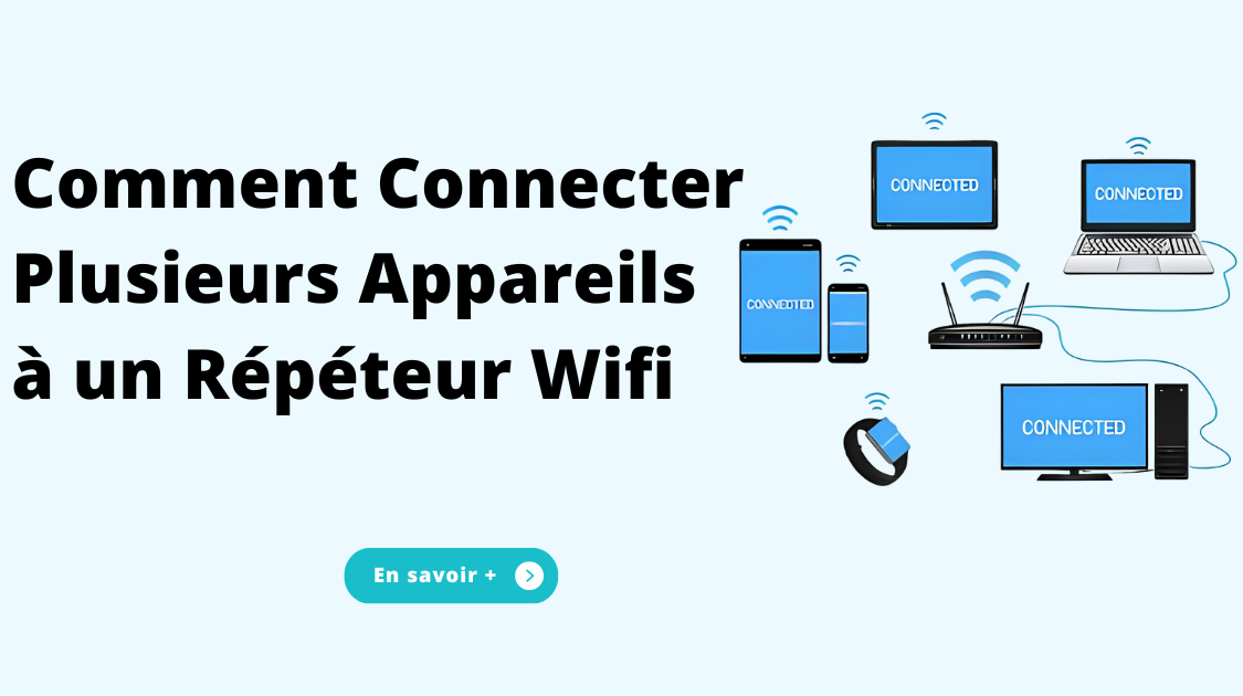 Comment Connecter Plusieurs Appareils à un Répéteur Wifi