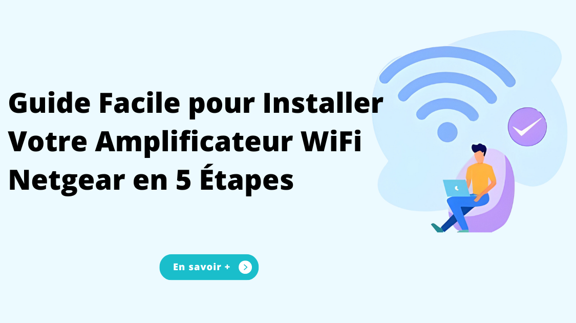 Comment Faire Fonctionner Un Amplificateur Wifi Netgear