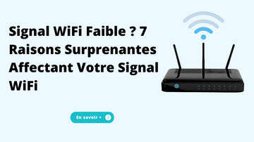 Signal WiFi Faible ? 7 Raisons Surprenantes Affectant Votre Signal WiFi
